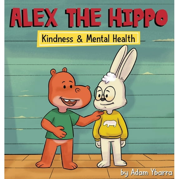 Alex The Hippo - Kindness & Mental Health, (Hardcover)