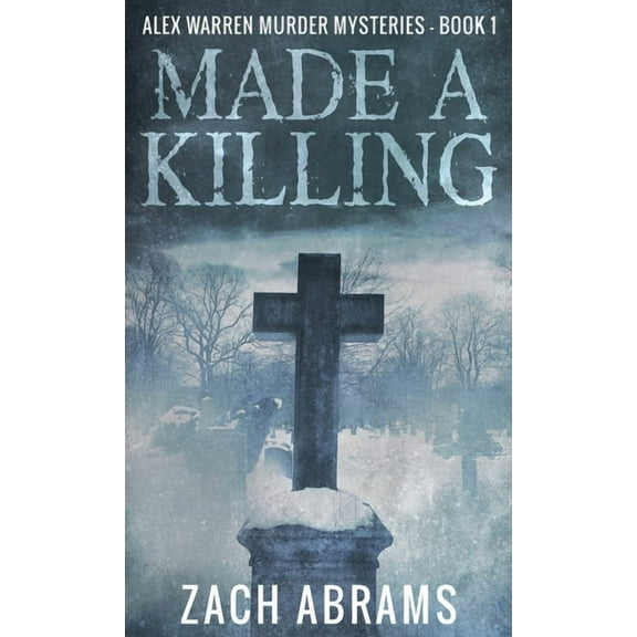 Alex Warren Murder Mysteries Made A Killing, Book 1, (Hardcover)