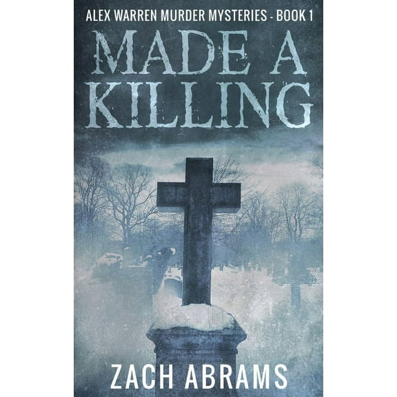 Alex Warren Murder Mysteries Made A Killing, Book 1, (Hardcover)