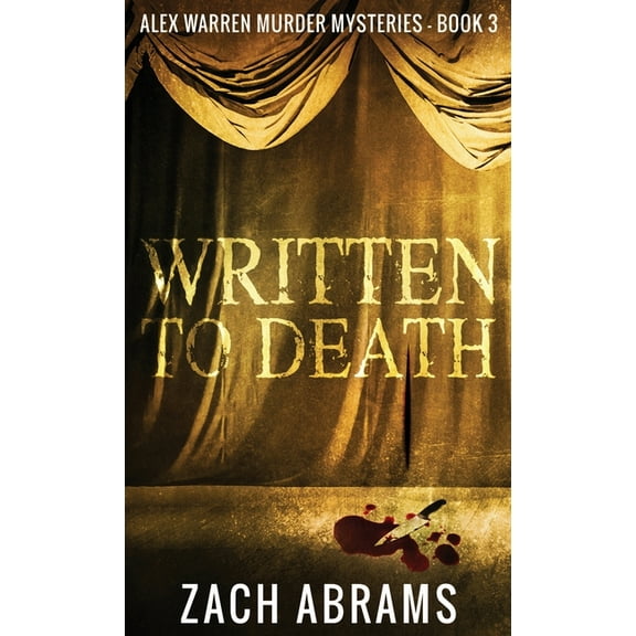 Alex Warren Murder Mysteries Written To Death, Book 3, (Hardcover)