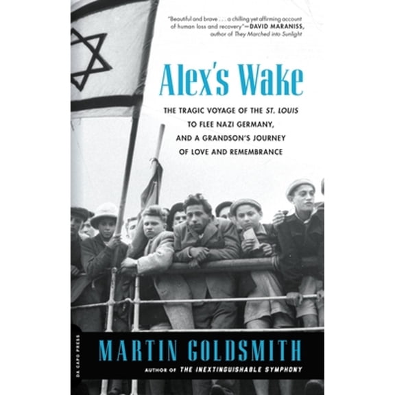 Pre-Owned Alex's Wake: The Tragic Voyage of the St. Louis to Flee Nazi Germany-And a Grandson's (Paperback 9780306823718) by Martin Goldsmith