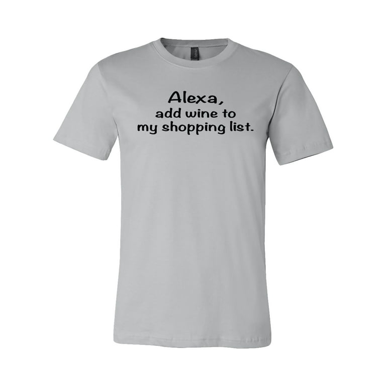 Alexa Add Wine to My Shopping List Unisex Jersey Short Sleeve T