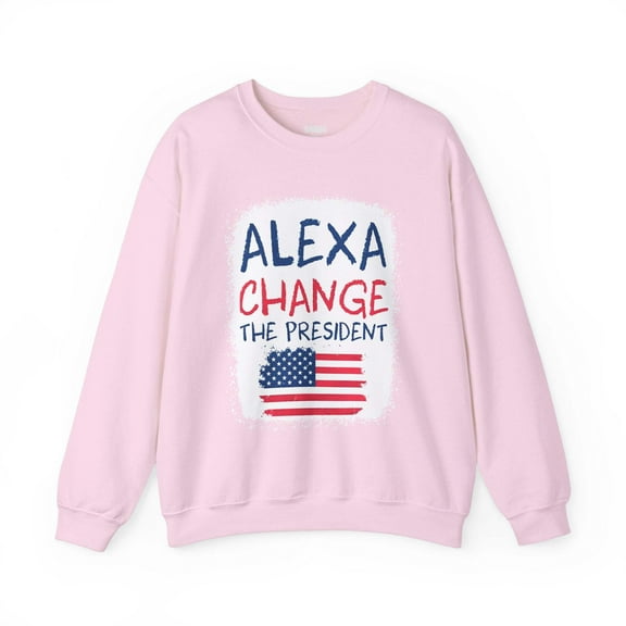 Alexa, Change The President Crewneck Sweater | Funny Decision 2024 Viral Sweater | 4 Colors