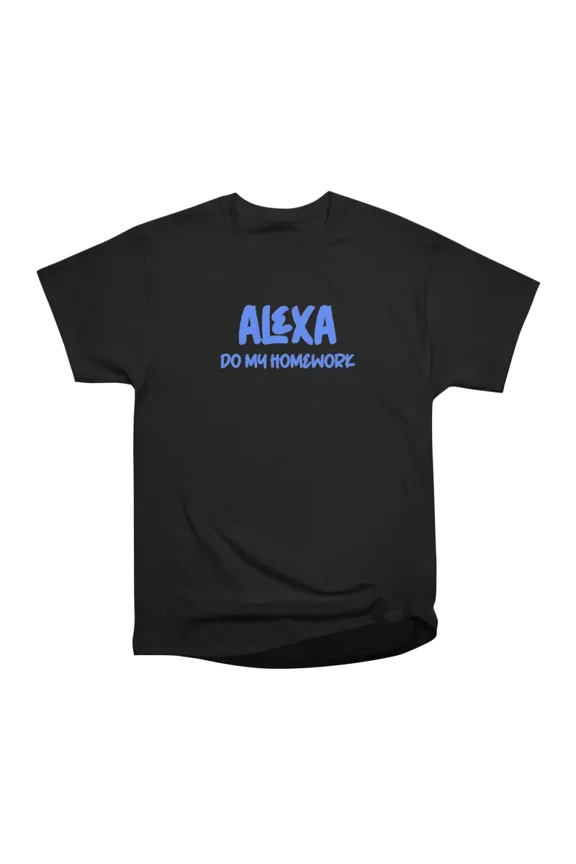 Alexa Do My Homework Funny Joke Gaming Kid Saying T-Shirt Tee Gift For Him Merch For Her A