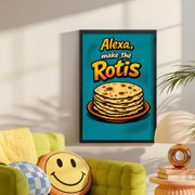 Alexa Make The Rotis Poster Funny Indian Kitchen Wall Art Desi Humor Quote Print Roti Food Art, Poster Only
