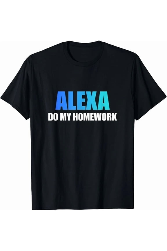 Alexa Quote Do My Homework T-Shirt