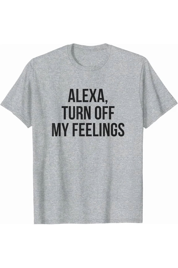 Alexa, Turn Off My Feelings Short-Sleeve T-Shirt