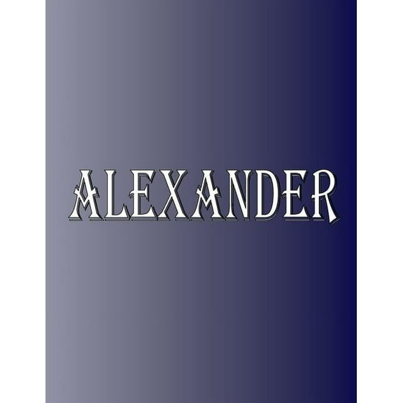 Alexander: 100 Pages 8.5" X 11" Personalized Name on Notebook College Ruled Line Paper, (Paperback)