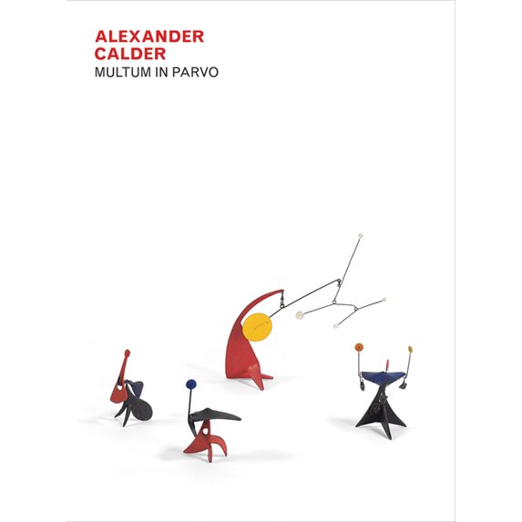 Alexander Calder: Multum in Parvo, (Hardcover)