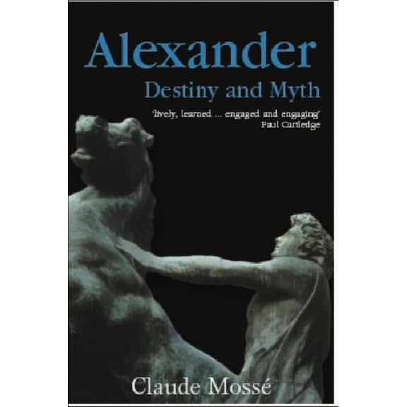 Alexander: Destiny and Myth (Paperback)