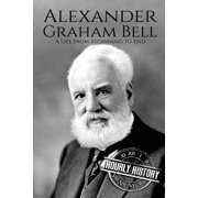 Biographies of Inventors Alexander Graham Bell A Life From Beginning to End, Book 2, Paperback