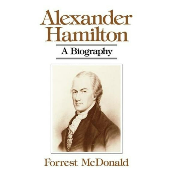 Alexander Hamilton: A Biography, (Paperback)