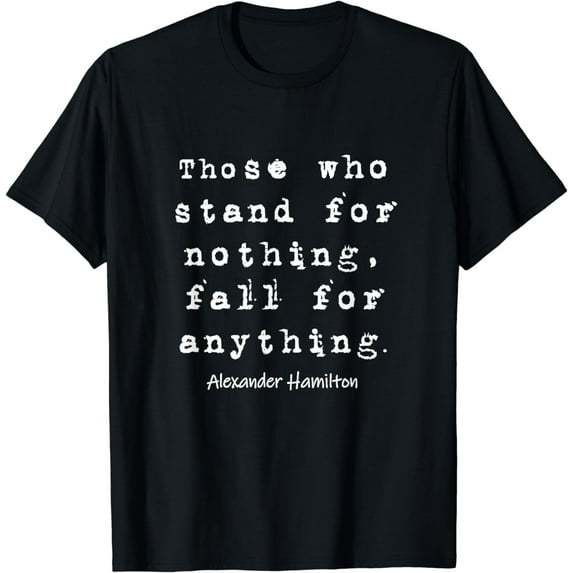 Alexander Hamilton - Famous Inspirational Quote Design T-Shirt