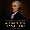 thumbnail image 1 of Alexander Hamilton: The Ten-Dollar Founding Father, (Paperback), 1 of 1