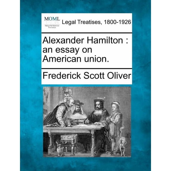 Alexander Hamilton: an essay on American union. (Paperback)