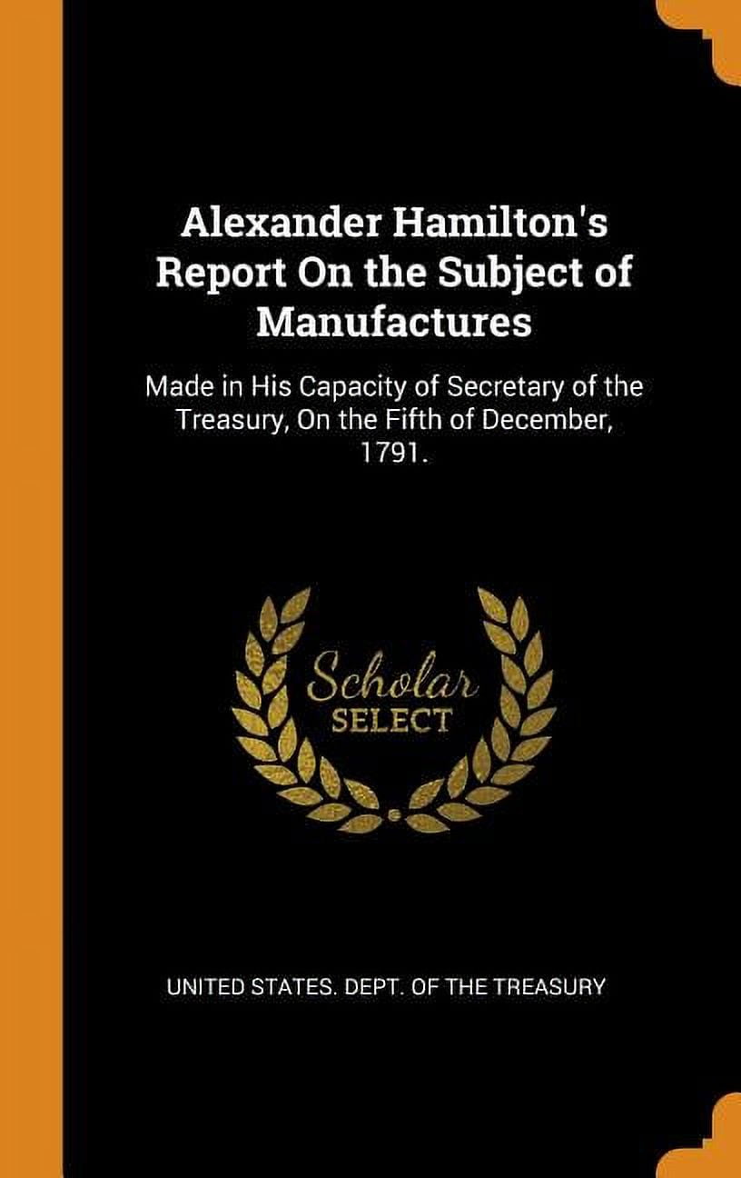 Alexander Hamilton's Report On the Subject of Manufactures Made