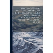 Alexander Henrys Travels And Adventures In The Years 1760-1776, Ed. With Historical Introduction And Notes By Milo Milt, Hardcover