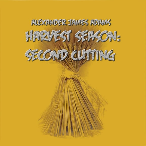 Alexander James Adams - Harvest Season Second Cutting