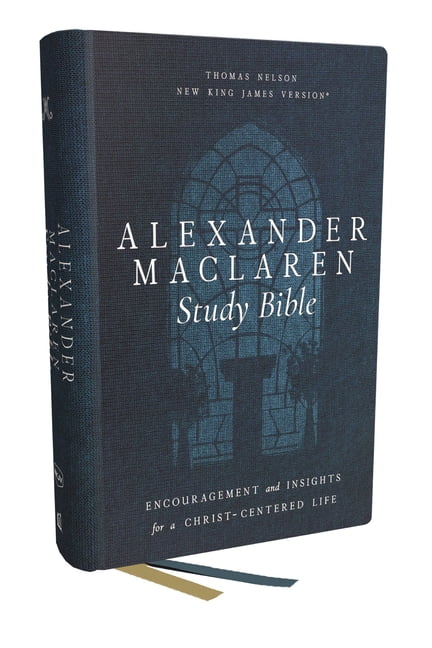 Alexander MacLaren Study Bible: Encouragement and Insights for a Christ-Centered Life (Nkjv, Hardcover, Comfort Print), (Hardcover)