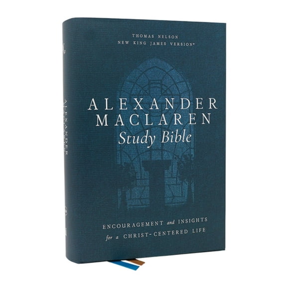 Alexander MacLaren Study Bible: Encouragement and Insights for a Christ-Centered Life (Nkjv, Hardcover, Comfort Print), (Hardcover)