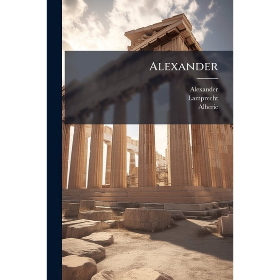 Alexander : Nach Den Drei Texten (Paperback)
