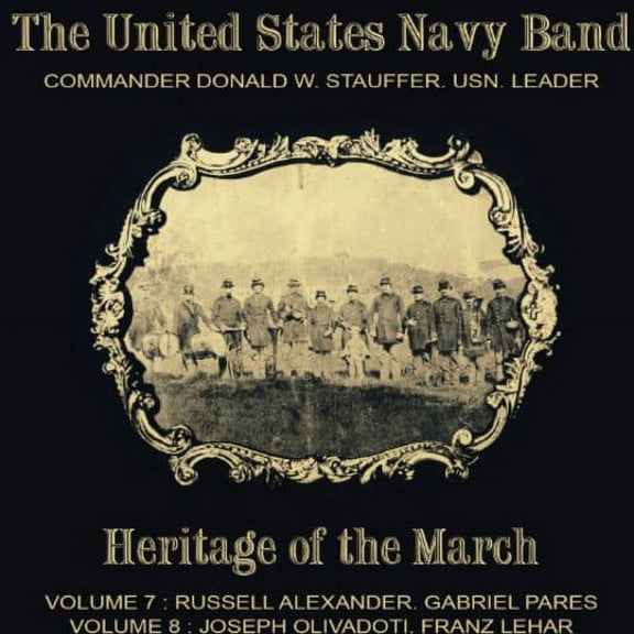 Alexander / Pares / Lehar / Olivadoti - United States Navy Band-Heritage of the March - Music & Performance - CD