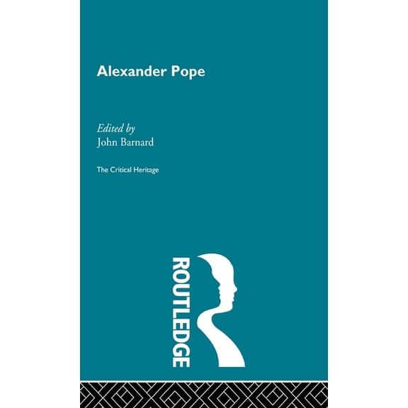 Critical Heritage Alexander Pope: The Critical Heritage, (Hardcover)