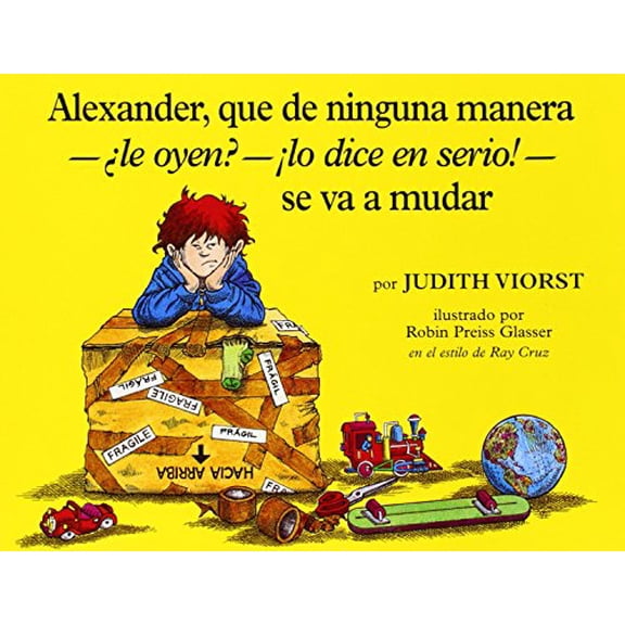 Pre-Owned Alexander, Que de Ninguna Manera- Le Oyen?-!Lo Dice En Serio!-Se Va a Mudar (Alexander, (Paperback 9780689801754) by Judith Viorst