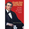 thumbnail image 1 of Pre-Owned Alexander Robey Shepherd: The Man Who Built the Nation's Capital (Paperback) 0821422502 9780821422502, 1 of 1