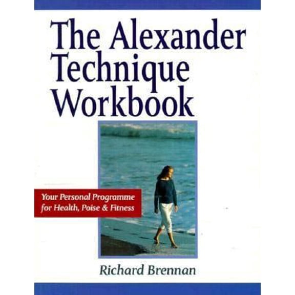 Pre-Owned The Alexander technique workbook: your personal programme for health, poise and fitness (Paperback) 1852303468 9781852303464