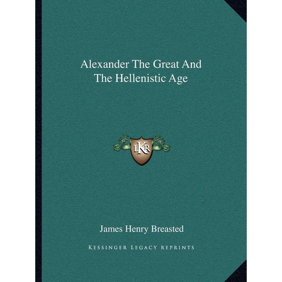 Alexander The Great And The Hellenistic Age (Paperback)