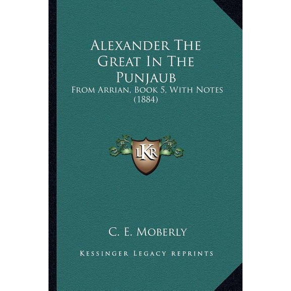 Alexander The Great In The Punjaub : From Arrian, Book 5, With Notes (1884) (Paperback)