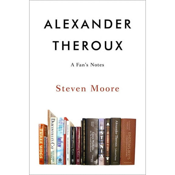 Alexander Theroux: A Fan's Notes, (Paperback)