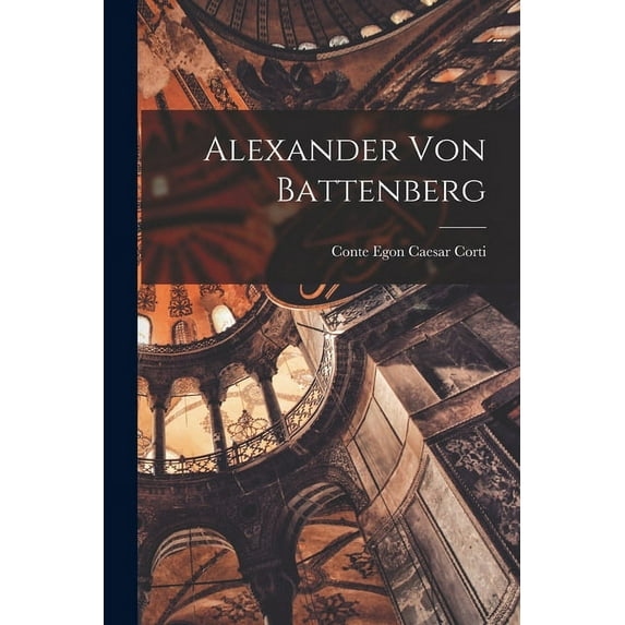 Alexander Von Battenberg, (Paperback)