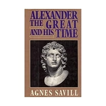 Pre-Owned Alexander the Great and His Time (Dorset Press Reprints) (Hardcover) 0880295910 9780880295918