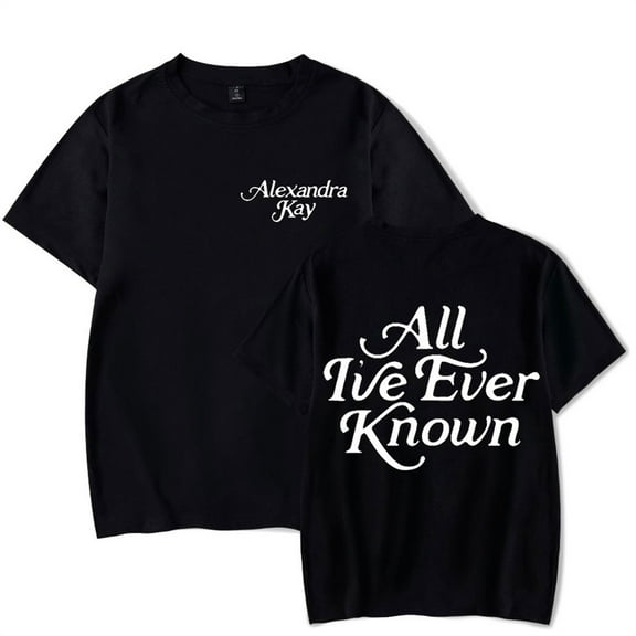 Alexandra Kay All I've Ever Know Tshirt Casual Short Sleeve Fashion Crewneck T Shirt