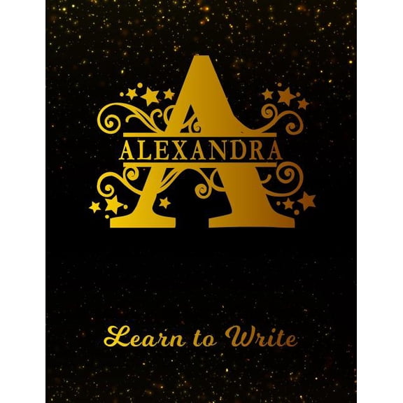 Alexandra Learn to Write: Personalized Letter a First Name Handwriting Primary Composition Practice Paper Gold Glitter Effect Notebook Cover Dashed Midline Workbook for Kindergarten 1st 2nd 3rd Grade