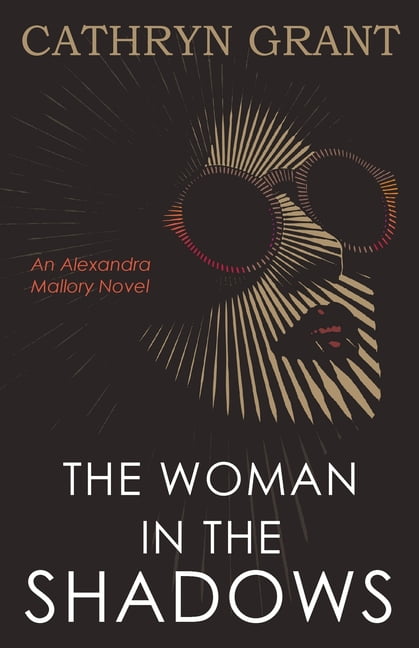 Alexandra Mallory The Woman In the Shadows: (A Psychological Suspense ...