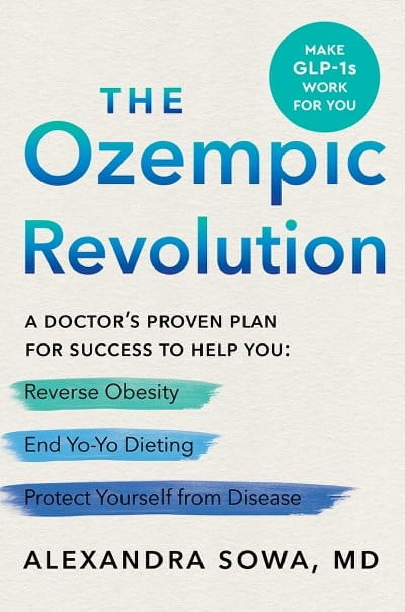 The Ozempic Revolution: A Doctor's Proven Plan for Success to Help You Reverse Obesity, End Yo-Yo Dieting, and Protect Yourself from Disease (Hardcover)