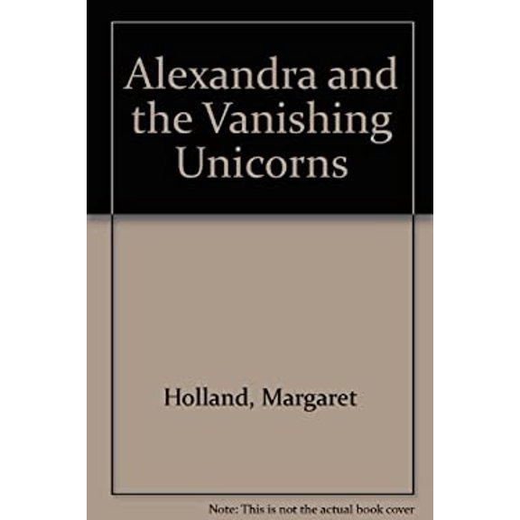 Pre-Owned Alexandra and the Vanishing Unicorns (Paperback) 0874060893 9780874060898