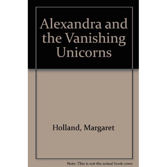 Pre-Owned Alexandra and the Vanishing Unicorns (Paperback) 0874060893 9780874060898