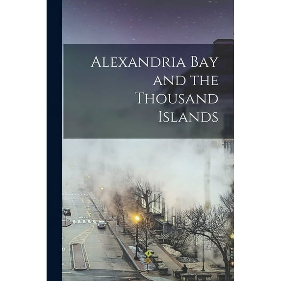 Alexandria Bay and the Thousand Islands (Paperback)
