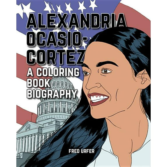 Alexandria Ocasio-Cortez: A Coloring Book Biography, (Paperback)
