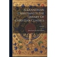 thumbnail image 1 of Alexandrian Christianity The Library Of Christian Classics; Volume II (Paperback), 1 of 1