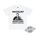 Alexei Navalny Never Silent Against Injustice Shirt Russia Lawyer