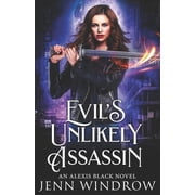Alexis Black Novel Evils Unlikely Assassin An Alexis Black Novel, Book 1, Paperback