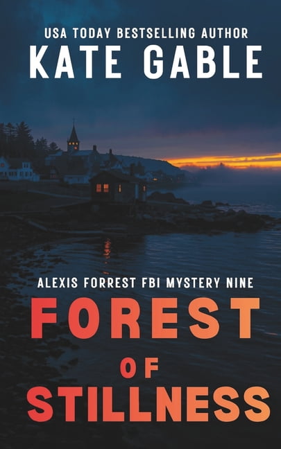 Alexis Forrest FBI Mystery Thriller Forest of Stillness: Impossible to put down mystery thriller with an epic twist, Book 9, (Paperback)