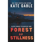 Alexis Forrest FBI Mystery Thriller Forest of Stillness Impossible to put down mystery thriller with an epic twist, Book 9, Paperback