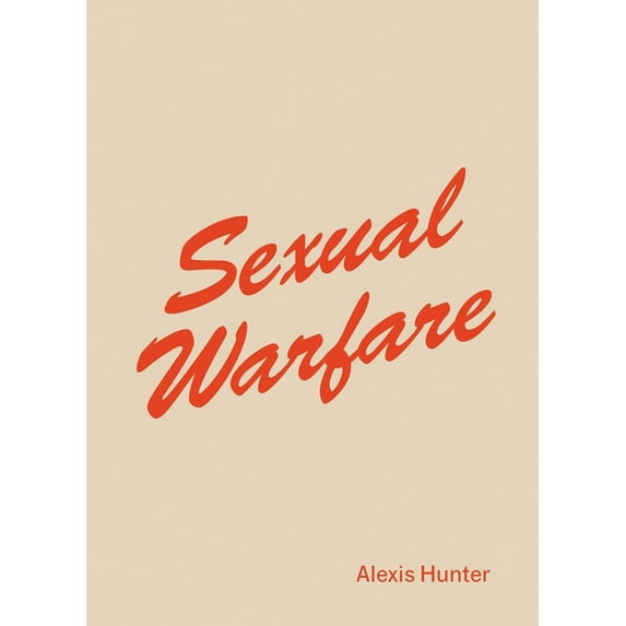 Alexis Hunter : Sexual Warfare (Hardcover)