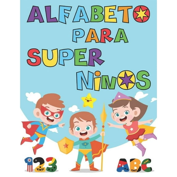 Alfabeto Para Super Niños: Aprender a Escribir Números, Mayúsculas, Minúsculas Para Niños de 3 a 6 Años - Aprendiendo a Repasar - Abecedario de Letras (Paperback)